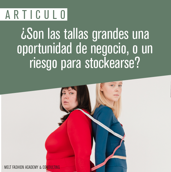 ¿Son las tallas grandes una oportunidad de negocio, o un riesgo para stockearse?