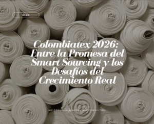 Colombiatex 2026: Entre la Promesa del Smart Sourcing y los Desafíos del Crecimiento Real