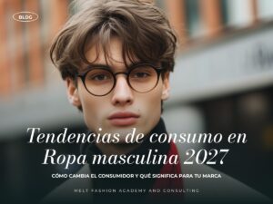 Tendencias de consumo en ropa masculina 2027 – Saúl Valero